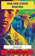 E-Book (epub) Die Wildnis ruft von Marjorie Kinnan Rawlings