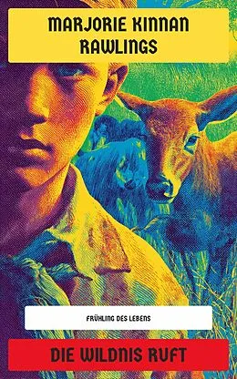 E-Book (epub) Die Wildnis ruft von Marjorie Kinnan Rawlings