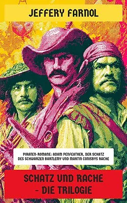 E-Book (epub) Schatz und Rache - Die Trilogie von Jeffery Farnol