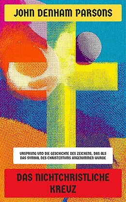 E-Book (epub) Das nichtchristliche Kreuz von John Denham Parsons