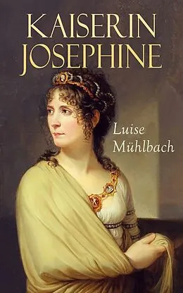 E-Book (epub) Kaiserin Josephine von L. Mühlbach