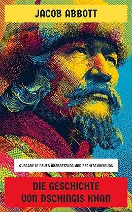 E-Book (epub) Die Geschichte von Dschingis Khan von Jacob Abbott