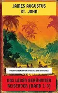 E-Book (epub) Das Leben berühmter Reisender (Band 1-3) von James Augustus St. John