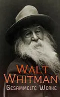 E-Book (epub) Walt Whitman - Gesammelte Werke von Walt Whitman