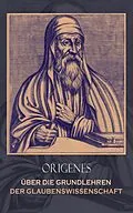 E-Book (epub) Über die Grundlehren der Glaubenswissenschaft von Origenes