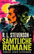E-Book (epub) R. L. Stevenson - Sämtliche Romane von Robert Louis Stevenson