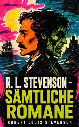 E-Book (epub) R. L. Stevenson - Sämtliche Romane von Robert Louis Stevenson