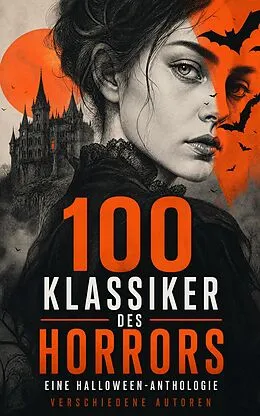 E-Book (epub) 100 Klassiker des Horrors: Eine Halloween-Anthologie von Bram Stoker, Emily Brontë, August Strindberg