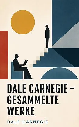 E-Book (epub) Dale Carnegie - Gesammelte Werke von Dale Carnegie