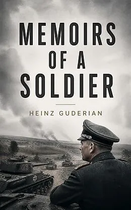 E-Book (epub) Memoirs of a Soldier von Heinz Guderian