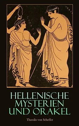 E-Book (epub) Hellenische Mysterien und Orakel von Thassilo Von Scheffer