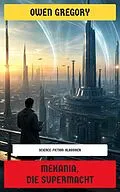 E-Book (epub) Mekania, die Supermacht von Owen Gregory