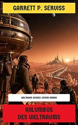 E-Book (epub) Kolumbus des Weltraums von Garrett P. Serviss