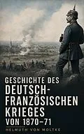 E-Book (epub) Geschichte des deutsch-französischen Krieges von 1870-71 von Helmuth Von Moltke