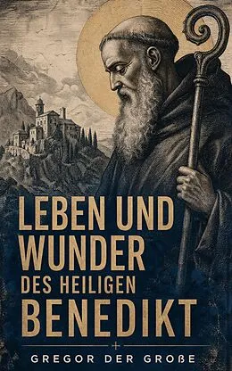 E-Book (epub) Leben und Wunder des heiligen Benedikt von Gregor der Große