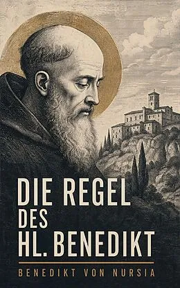 E-Book (epub) Die Regel des hl. Benedikt von Benedikt von Nursia