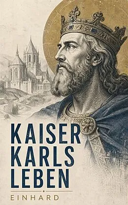 E-Book (epub) Kaiser Karls Leben von Einhard