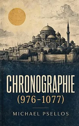 E-Book (epub) Chronographie (976-1077) von Michael Psellos