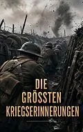 E-Book (epub) Die größten Kriegserinnerungen von Manfred Von Richthofen, Bernhard Kellermann, Lawrence von Arabien