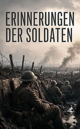 E-Book (epub) Erinnerungen der Soldaten von Antoine de Saint-Exupéry, Philipp Witkop, Bernhard Kellermann