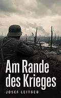 E-Book (epub) Am Rande des Krieges von Josef Leitgeb