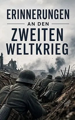 E-Book (epub) Erinnerungen an den Zweiten Weltkrieg von Erwin Rommel, Marc Bloch, Heinz Guderian