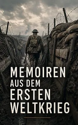 E-Book (epub) Memoiren aus dem Ersten Weltkrieg von Lawrence von Arabien, Manfred Von Richthofen, Joachim Ringelnatz