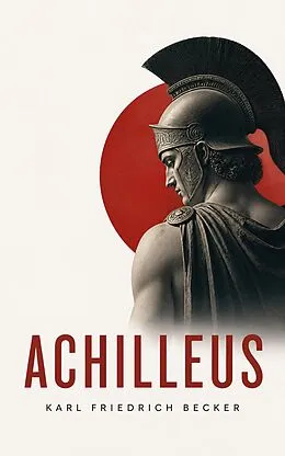 E-Book (epub) Achilleus von Karl Friedrich Becker
