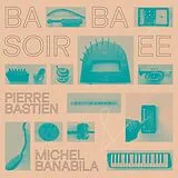 Pierre & Banabila,Michel Bastien Vinyl Baba Soirée (reissue)