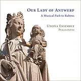 Psallentes/Utopia Ensemble CD Our Lady Of Antwerp - A Musical Path To Rubens