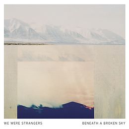 We Were Strangers CD Beneath A Broken Sky