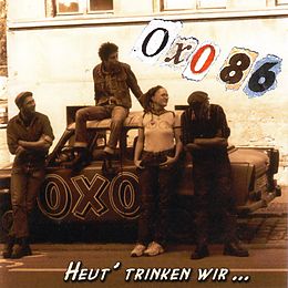 Oxo 86 Vinyl Heut'' Trinken Wir