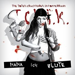 Toten Crackhuren Im Kofferraum CD Mama, Ich Blute