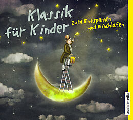 Audio CD (CD/SACD) Klassik für Kinder zum Entspannen und Einschlafen von Edvard Grieg, Antonio Vivaldi, Franz u a Liszt