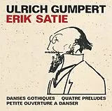 Ulrich Gumpert CD Erik Satie: Danses Gothique - Quatre Preludes - Pe