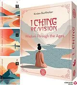 Fester Einband I Ching RE:VISION - Wisdom through the ages - 64 color cards, 192-page color booklet, m. 1 Beilage von Kirsten Buchholzer