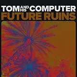 Tom And His Computer Vinyl Future Ruins