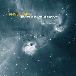 Anne Clark CD The Smallest Acts Of Kindness