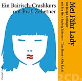 Sixt,Eva/Zehetner,Ludwig/Horst,Titus/Falchi,A. CD Mei Fähr Lady-Ein Bairisch-Crashkurs