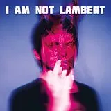 Lambert CD I Am Not Lambert