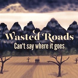Wasted Roads CD Cant say where it goes