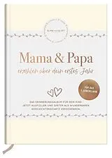 Kartonierter Einband Mama und Papa erzählen über dein erstes Jahr von Elma van Vliet