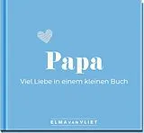 Fester Einband Papa. Viel Liebe in einem kleinen Buch von Elma van Vliet