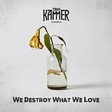 Kammer,Die Vinyl Season Vi: We Destroy What We Love (sleeve)