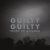 Pilot To Gunner Vinyl Guilty Guilty (2023 Re-issue)