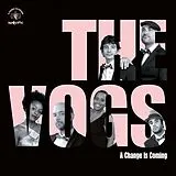 The Vogs LP (analog) A Change Is Coming