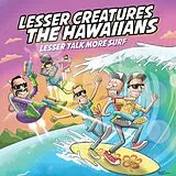 The Hawaiians, Lesser Creatures Vinyl Lesser Talk More Surf (onesided Col. Vinyl)