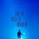 A.s. Fanning Vinyl Take Me Back To Nowhere