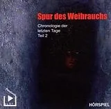 Audio CD (CD/SACD) Chronologie der letzten Tage 2: Spur des Weihrauchs von