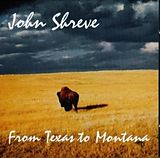 John Shreve CD From Texas To Montana